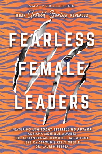 Fearless Female Leaders: Their Untold Stories Revealed