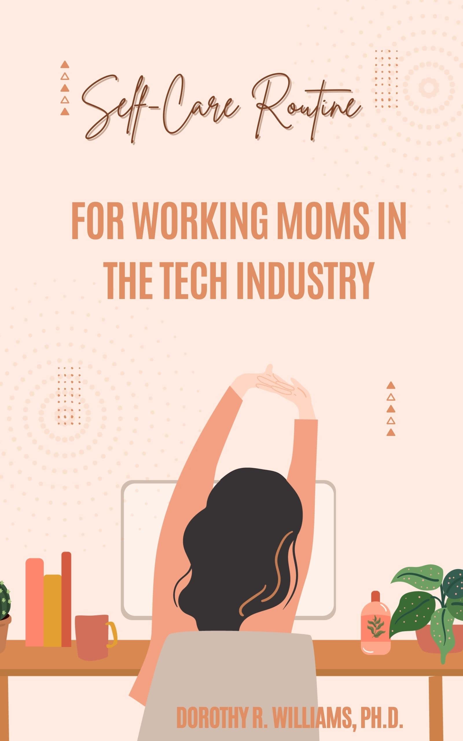 Creating a Self-Care Routine for Working Moms in the Tech Industry